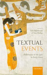 Icon image Textual Events: Performance and the Lyric in Early Greece