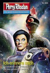 Icon image Perry Rhodan 3025: Ich erinnere mich: Perry Rhodan-Zyklus "Mythos"