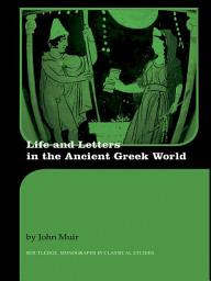 Icon image Life and Letters in the Ancient Greek World