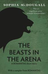 Icon image The Beasts In The Arena: A short story and sampler from Romanitas