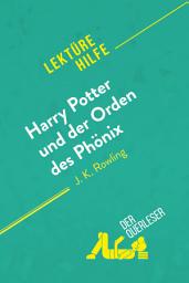 Icon image Harry Potter und der Orden des Phönix von J. K. Rowling (Lektürehilfe): Detaillierte Zusammenfassung, Personenanalyse und Interpretation