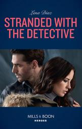 Icon image Stranded With The Detective (Tennessee SWAT, Book 3) (Mills & Boon Heroes)