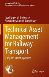 Icon image Technical Asset Management for Railway Transport: Using the URRAN Approach