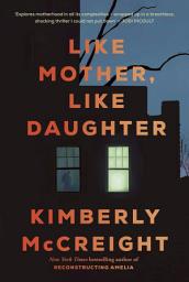 Icon image Like Mother, Like Daughter: The shocking new thriller from New York Times bestselling author