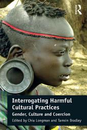 Icon image Interrogating Harmful Cultural Practices: Gender, Culture and Coercion