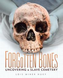 Icon image Forgotten Bones: Uncovering a Slave Cemetery