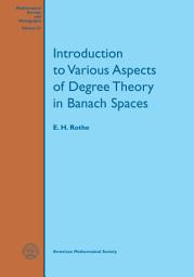 Icon image Introduction to Various Aspects of Degree Theory in Banach Spaces