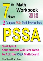 Icon image 7th Grade PSSA Math Workbook 2018: The Most Comprehensive Review for the Math Section of the PSSA TEST