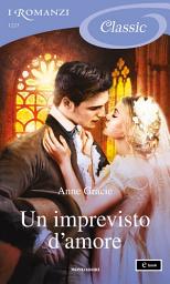 Icon image Un imprevisto d'amore (I Romanzi Classic)