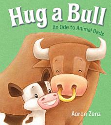 Icon image Hug a Bull: An Ode to Animal Dads