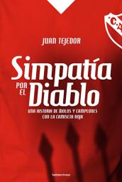 Icon image Simpatía por el diablo: Una historia de ídolos y campeones con la camiseta roja