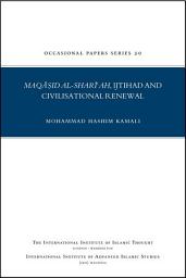 Icon image Maqasid Al-Shari’ah, Ijtihad and Civilisational Renewal