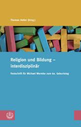 Icon image Religion und Bildung – interdisziplinär: Festschrift für Michael Wermke zum 60. Geburtstag