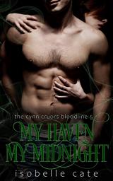 Icon image My Haven, My Midnight: The Cynn Cruors Bloodline Series Book 5