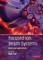 Icon image Focused Ion Beam Systems: Basics and Applications