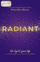 Icon image Radiant: His Light, Your Life for Teen Girls and Young Women