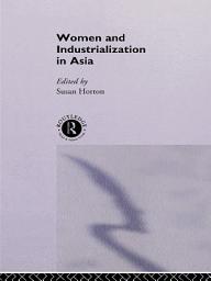 Icon image Women and Industrialization in Asia