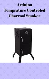 Icon image Arduino Temprature Controled Charcoal Smoker