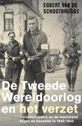 Icon image De Tweede Wereldoorlog en het verzet: Verzetsstrijders en de weerstand tegen de bezetter in 1940-1945