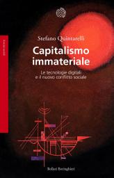 Icon image Capitalismo immateriale: Le tecnologie digitali e il nuovo conflitto sociale