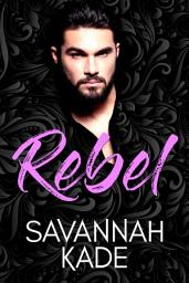 Icon image Rebel: A Steamy, Accidentally Married Contemporary Romance