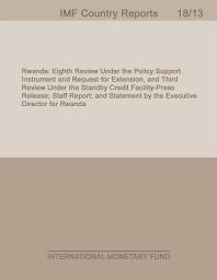 Icon image Rwanda: Eighth Review Under the Policy Support Instrument and Request for Extension, and Third Review Under the Standby Credit Facility-Press Release; Staff Report; and Statement by the Executive Director for Rwanda