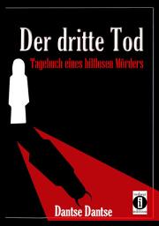 Icon image Der dritte Tod: Das Tagebuch eines hilflosen Mörders