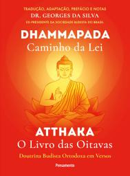 Icon image Dhammapada Atthaka: Caminho Da Lei - O Livro Das Oitavas - Doutrina Budista Ortodoxa Em Versos