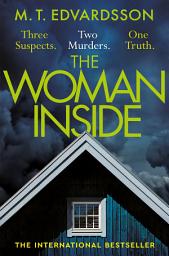 Icon image The Woman Inside: A Devastating Psychological Thriller From the Bestselling Author of A Nearly Normal Family, Now a Major Netflix Series