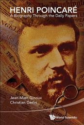 Icon image Henri Poincare: A Biography Through The Daily Papers