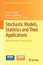 Icon image Stochastic Models, Statistics and Their Applications: Wrocław, Poland, February 2015