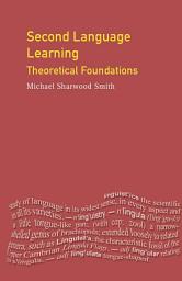 Icon image Second Language Learning: Theoretical Foundations