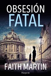 Icon image Obsesión fatal. Un misterio apasionante perfecto para todos los lectores de novela negra