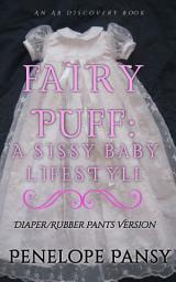 Icon image Fairypuff (Rubber Pants Version): An ABDL/Sissy Baby/FemDom story