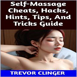 Icon image Self-Massage Cheats, Hacks, Hints, Tips, And Tricks Guide