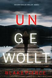 Icon image Ungewollt (Ein Cora Shields Thriller – Band 2)