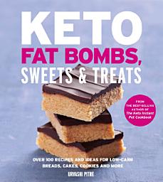 Icon image Keto Fat Bombs, Sweets & Treats: Over 100 Recipes and Ideas for Low-Carb Breads, Cakes, Cookies and More