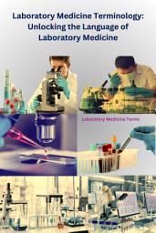 Icon image Laboratory Medicine Terminology: Unlocking the Language of Laboratory Medicine