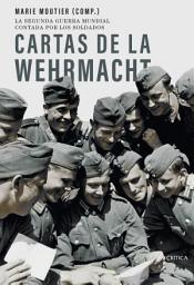 Icon image Cartas de la Wehrmacht: La segunda guerra mundial contada por los soldados