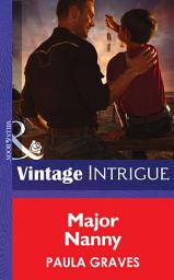 Icon image Major Nanny (Daddy Corps, Book 4) (Mills & Boon Intrigue)