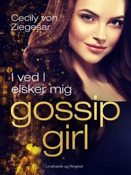 Icon image Gossip Girl 2: I ved I elsker mig: Bind 2