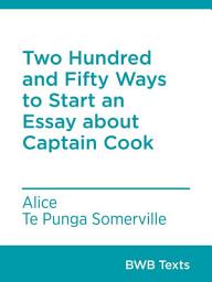 Icon image Two Hundred and Fifty Ways to Start an Essay about Captain Cook