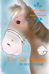 Icon image The Six Horse: Is My Friend