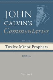 Icon image Commentaries on the Twelve Minor Prophets, Volume 1: Hosea