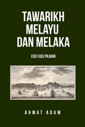 Icon image Tawarikh Melayu dan Melaka: Esei-Esei Pilihan