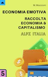 Icon image Economia Emotiva: Raccolta Economia E Capitalismo 5