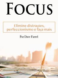 Icon image Focar: Elimine distrações, perfeccionismo e faça mais