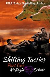 Icon image Shifting Tactics (Part One): Paranormal Romance: A Werewolf Shifter Romance: Alpha Male Romance