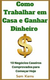 Icon image Como Trabalhar em Casa e Ganhar Dinheiro: 10 Negócios Caseiros Comprovados para Começar Hoje