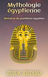 Icon image Mythologie égyptienne: Histoires du panthéon égyptien